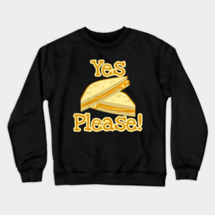 Grilled Cheese Yes Please! Crewneck Sweatshirt