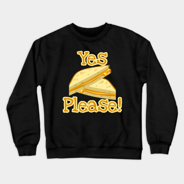 Grilled Cheese Yes Please! Crewneck Sweatshirt by Lou Johnson