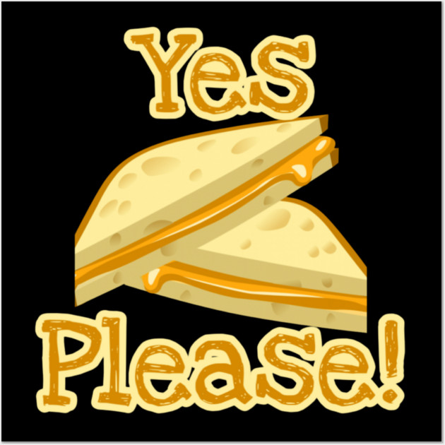 Grilled Cheese Yes Please! Wall Art by Lou Johnson