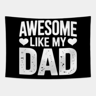 Awesome Like My Dad Kids Daughter Dad and Son Tapestry