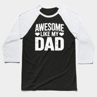 Awesome Like My Dad Kids Daughter Dad and Son Baseball T-Shirt