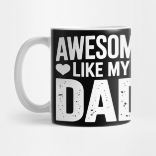 Awesome Like My Dad Kids Daughter Dad and Son Mug