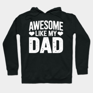 Awesome Like My Dad Kids Daughter Dad and Son Hoodie