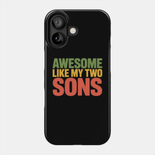 Awesome Like My Two Sons Phone Case