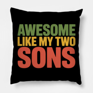 Awesome Like My Two Sons Pillow