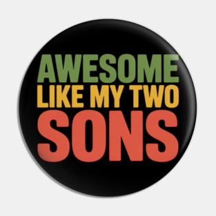 Awesome Like My Two Sons Pin