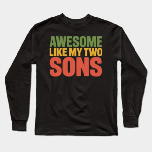 Awesome Like My Two Sons Long Sleeve T-Shirt