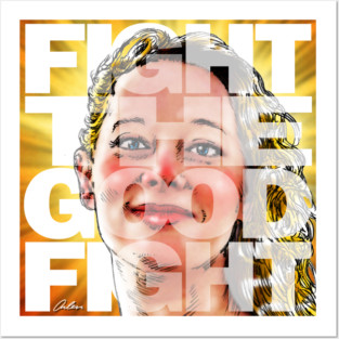 FIGHT THE GOOD FIGHT Posters and Art