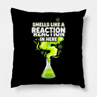 Smells Like A Reaction In Here - Funny Chemistry Lover Pillow
