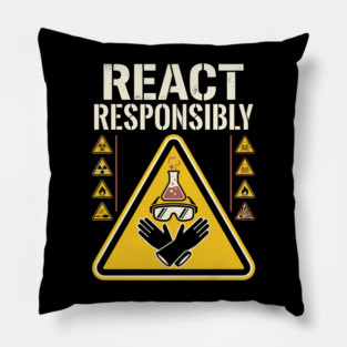 React Responsibly - Funny Chemistry Lover Pillow