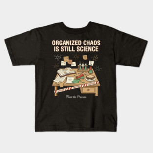 Organized Chaos Is Still Science - Funny Chemistry Lover Kids T-Shirt