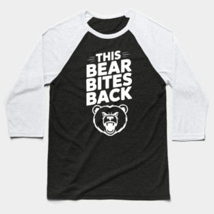 This Bear Bites Back Baseball T-Shirt