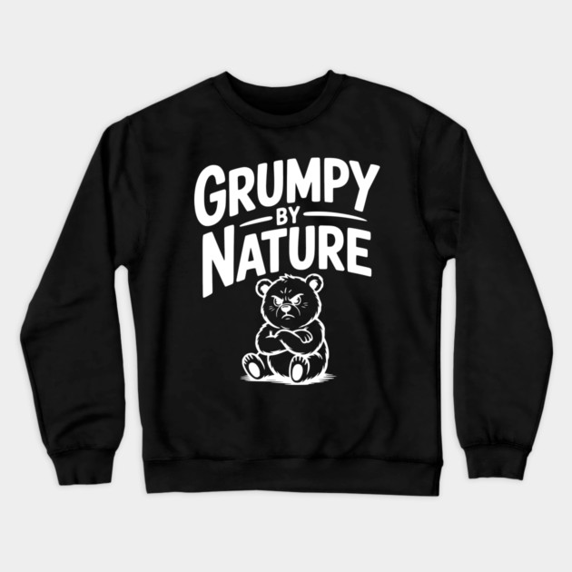 Grumpy by Nature Crewneck Sweatshirt by Frank Ring