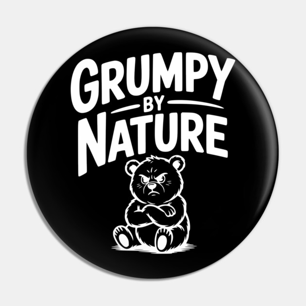 Grumpy by Nature Pin by Frank Ring