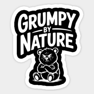Grumpy by Nature Sticker