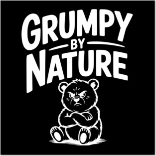Grumpy by Nature Posters and Art