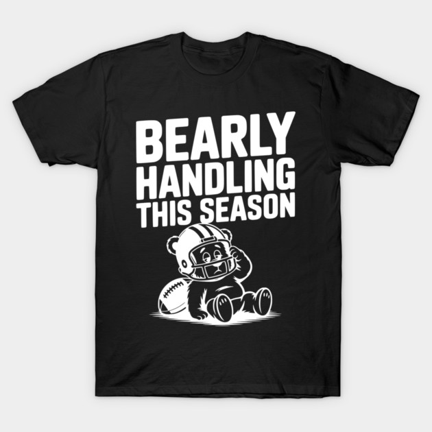 Bearly Handling This Season T-Shirt by Frank Ring