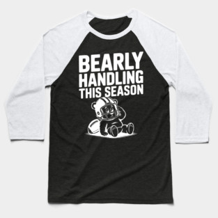 Bearly Handling This Season Baseball T-Shirt