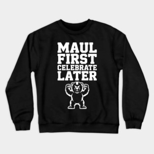 Maul First, Celebrate Later Crewneck Sweatshirt