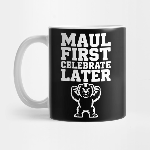 Maul First, Celebrate Later by Frank Ring