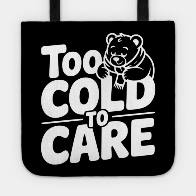Too Cold to Care Tote by Frank Ring