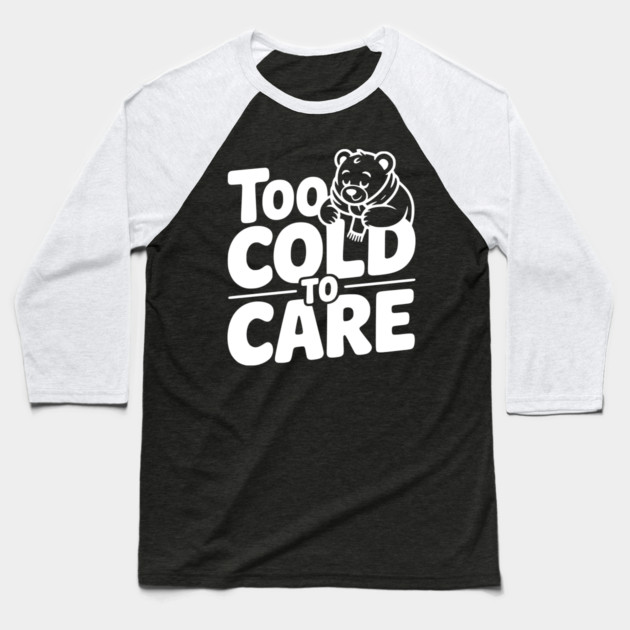 Too Cold to Care Baseball T-Shirt by Frank Ring