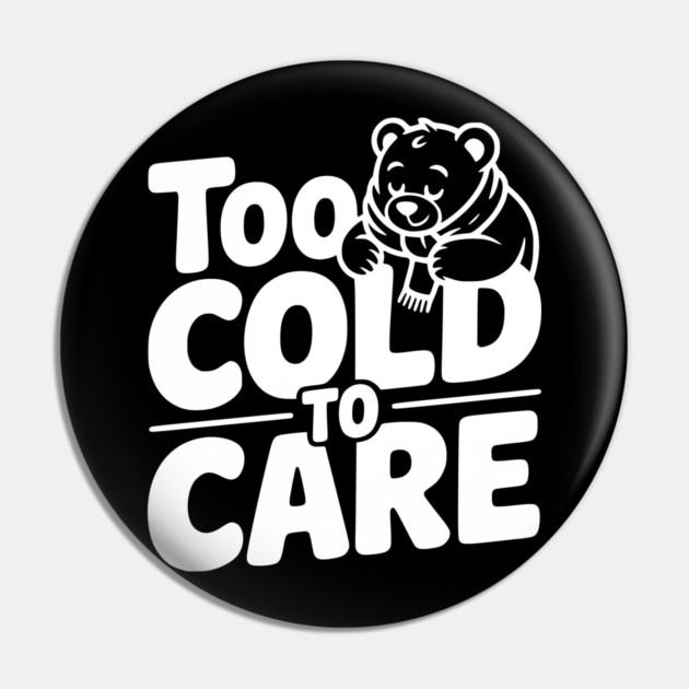 Too Cold to Care Pin by Frank Ring