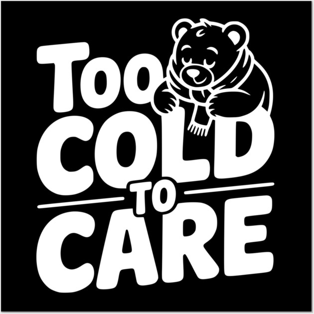Too Cold to Care Wall Art by Frank Ring