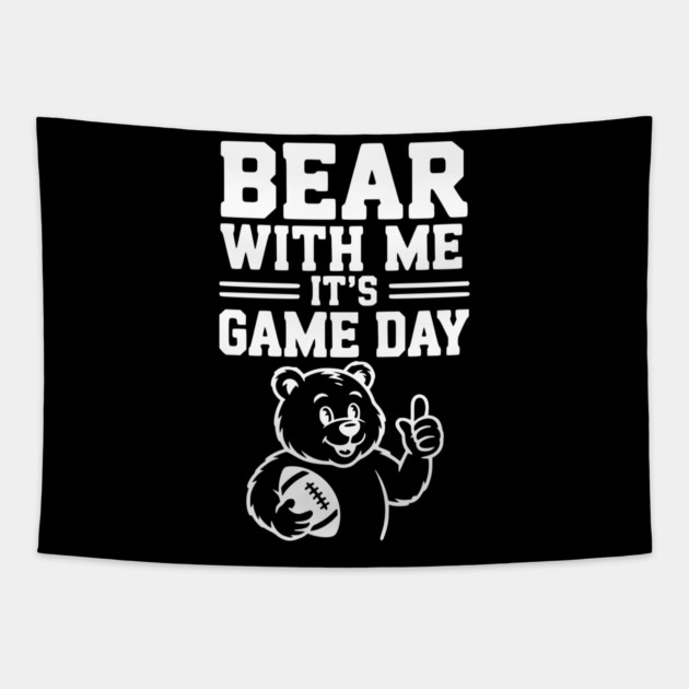 Bear With Me, It’s Game Day Tapestry by Frank Ring