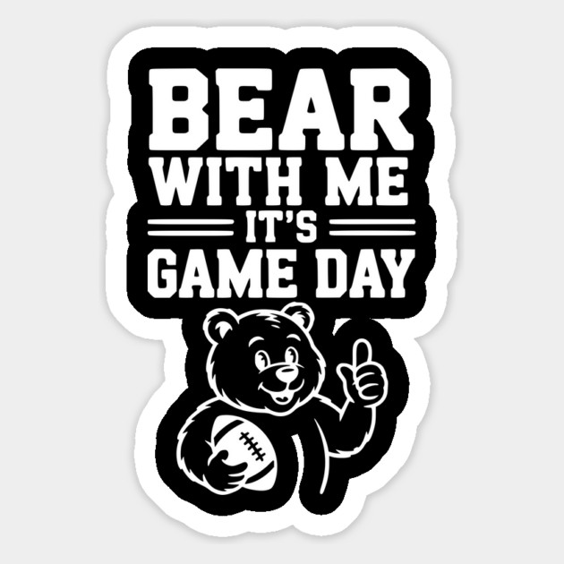 Bear With Me, It’s Game Day Magnet by Frank Ring