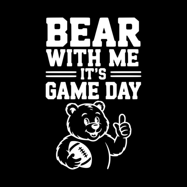 Bear With Me, It’s Game Day by Frank Ring