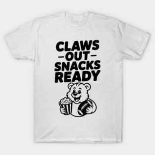 Claws Out, Snacks Ready T-Shirt