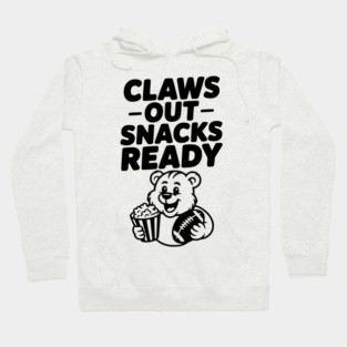 Claws Out, Snacks Ready Hoodie