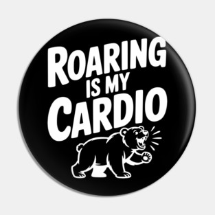 Roaring Is My Cardio Pin