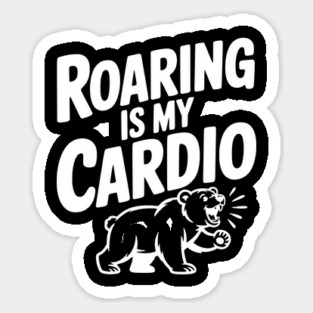 Roaring Is My Cardio Magnet