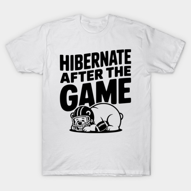 Hibernate After the Game T-Shirt by Frank Ring