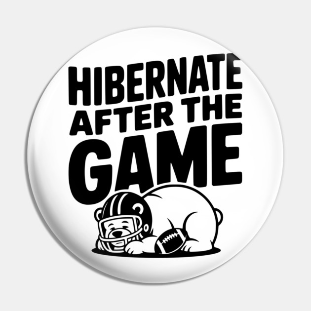Hibernate After the Game Pin by Frank Ring