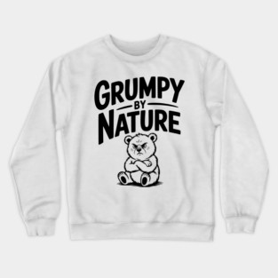 Grumpy by Nature Crewneck Sweatshirt