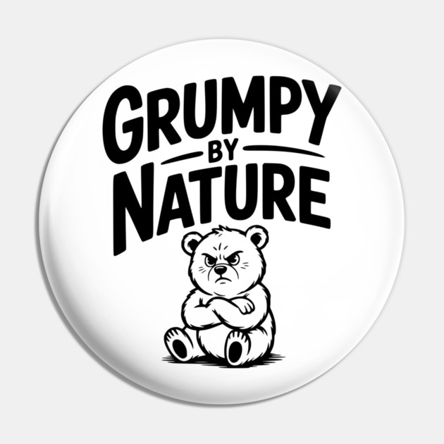 Grumpy by Nature Pin by Frank Ring