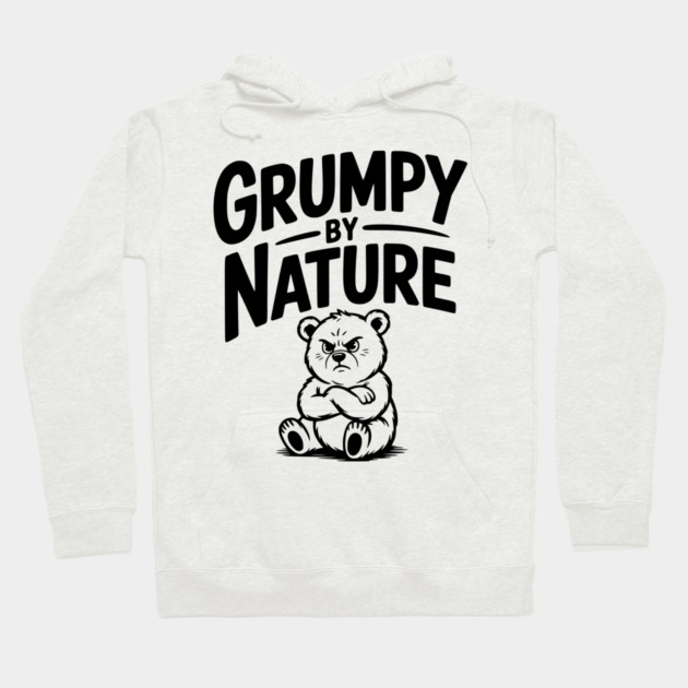Grumpy by Nature Hoodie by Frank Ring
