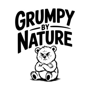 Grumpy by Nature T-Shirt