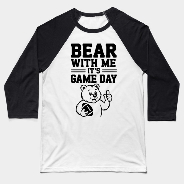 Bear With Me, It’s Game Day Baseball T-Shirt by Frank Ring