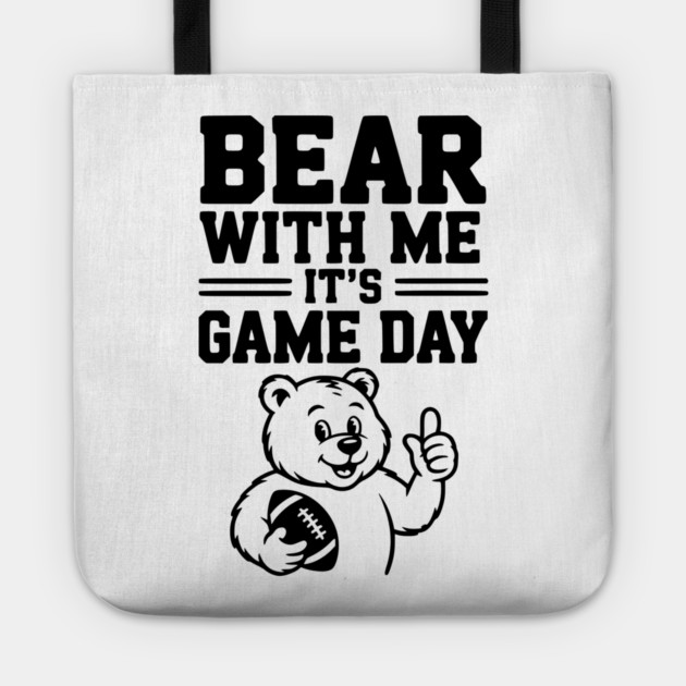 Bear With Me, It’s Game Day Tote by Frank Ring