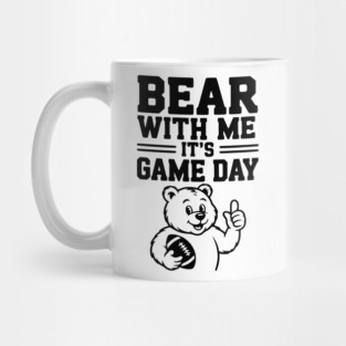 Bear With Me, It’s Game Day Mug