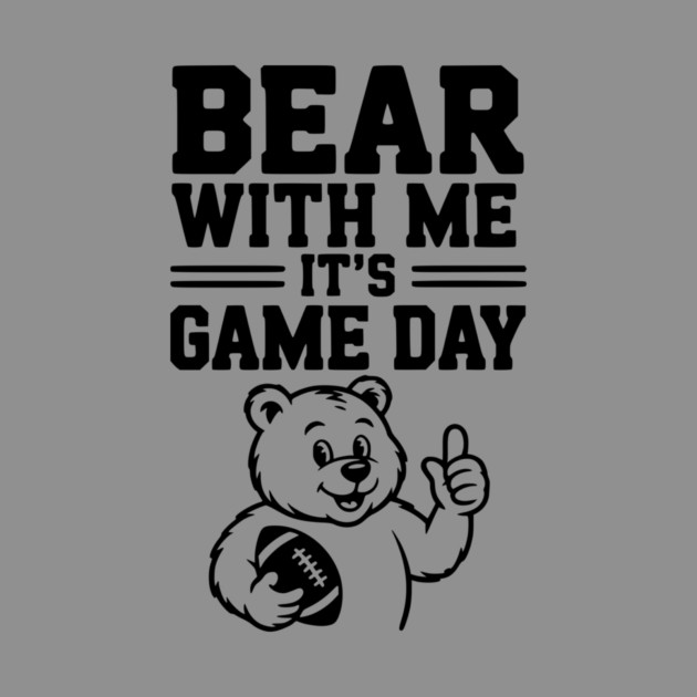 Bear With Me, It’s Game Day by Frank Ring