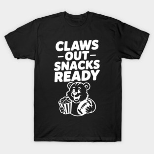 Claws Out, Snacks Ready T-Shirt