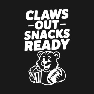 Claws Out, Snacks Ready T-Shirt