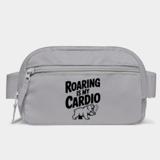 Roaring Is My Cardio Bag
