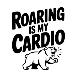 Roaring Is My Cardio T-Shirt