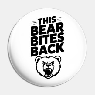 This Bear Bites Back Pin